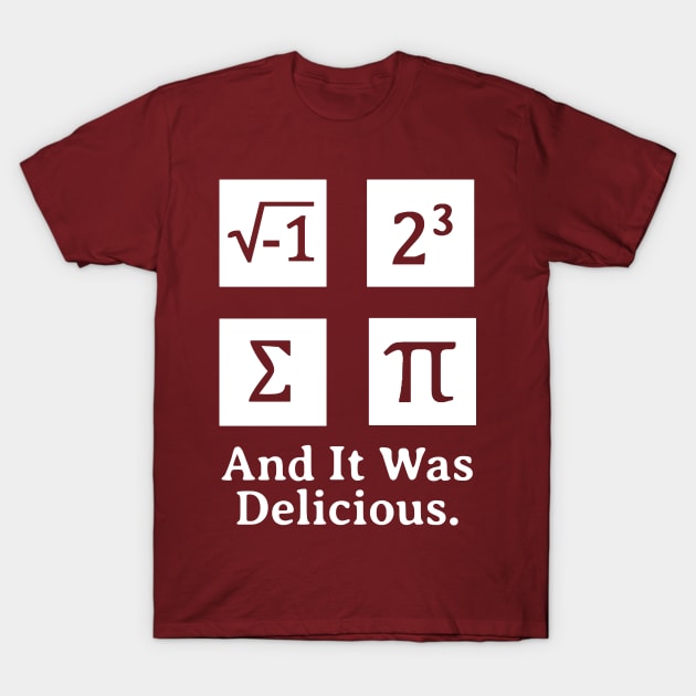 I Ate Some Pie And It Was Delicious Funny Pi Day T-Shirt by KatiNysden